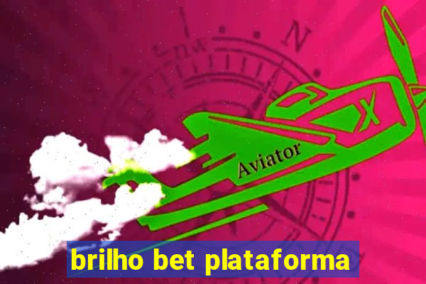 brilho bet plataforma